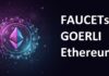 Goerli Faucet : où et comment récupérer des tokens pour le testnet Goerli Goerli Faucet
